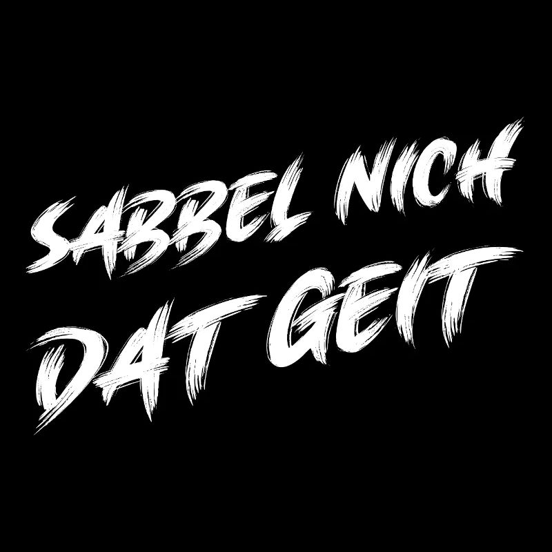 Sabbel nich dat geit lustiges Mundart Design