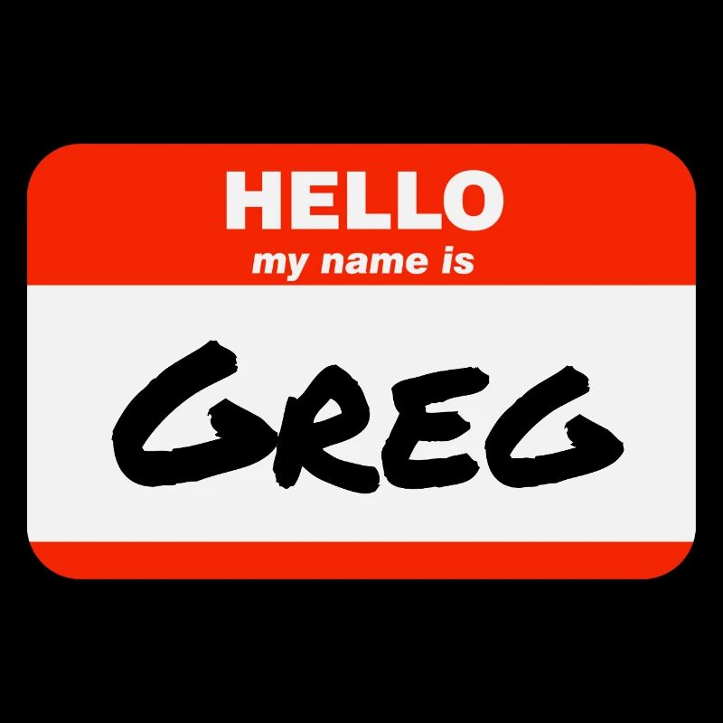 Hello My Name Is Greg Label Name Tag