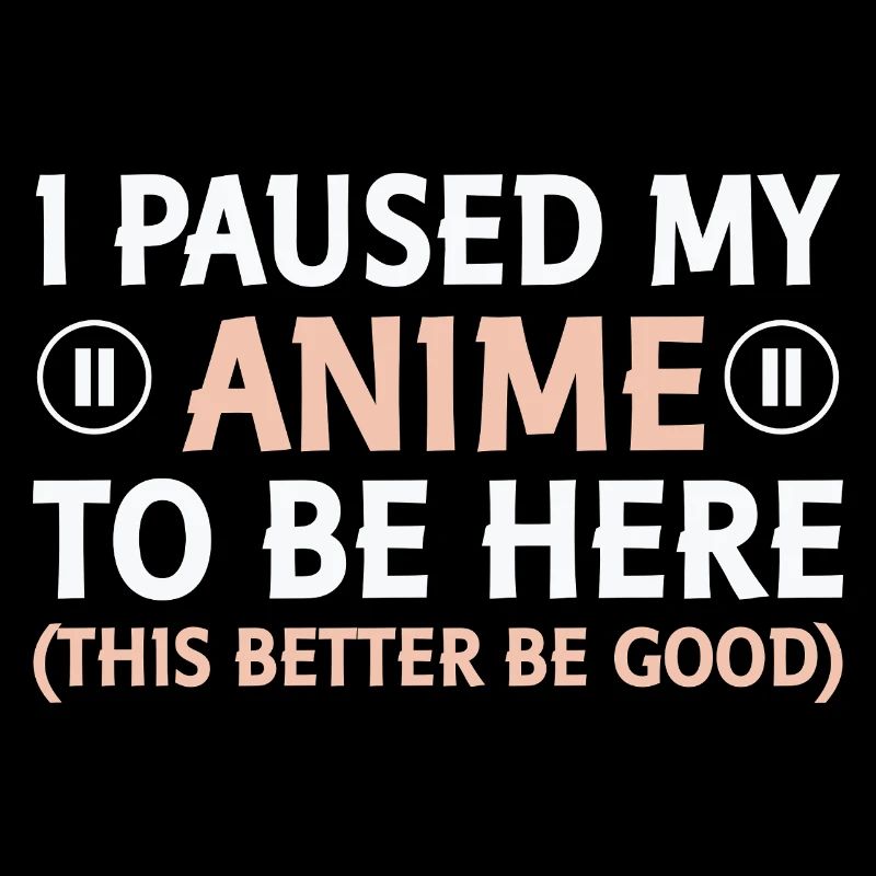 I paused my anime – here