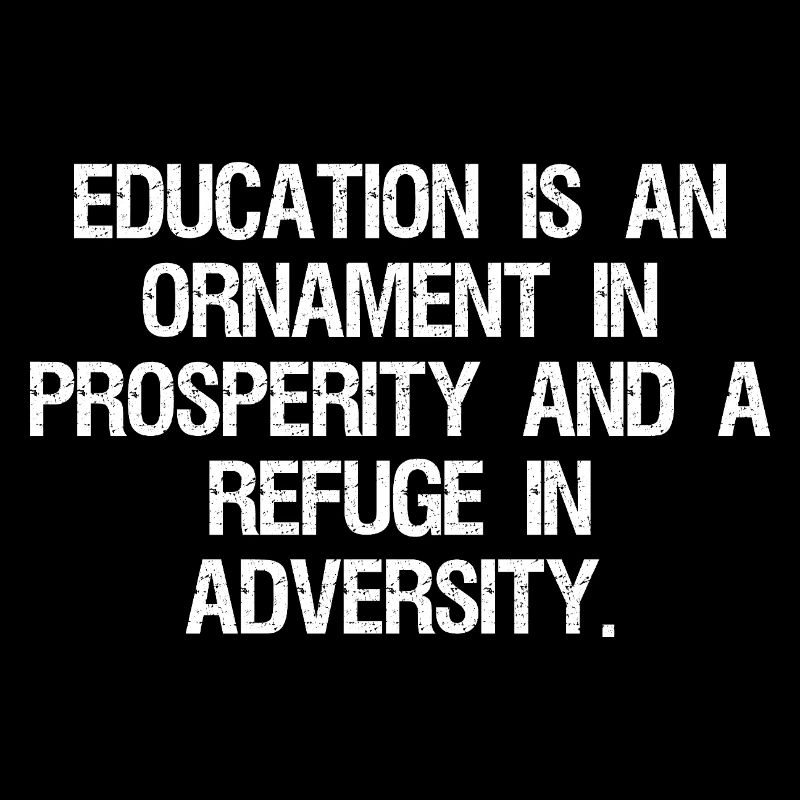 education is an ornament in prosperity and a re