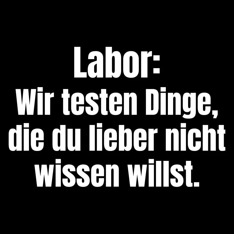 Labor: Wir testen Dinge die du nicht willst