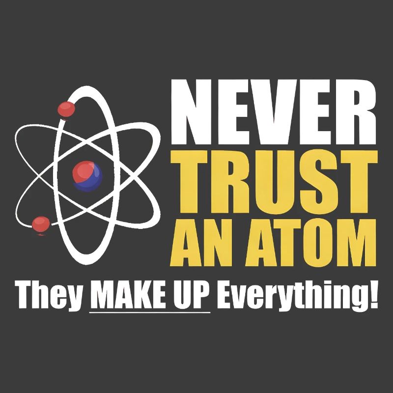 Vertraue niemals einem Atom