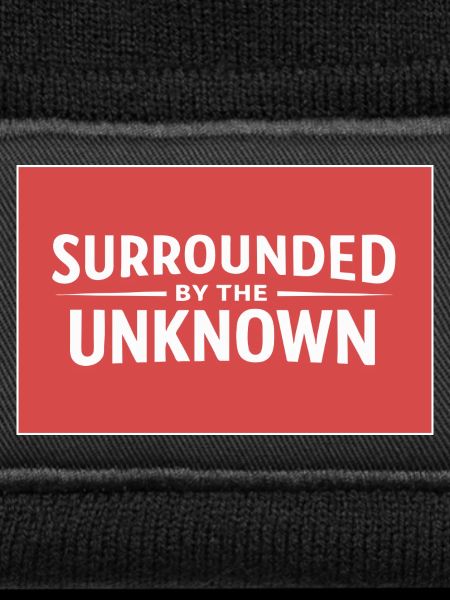 Sourrounded by the unknown