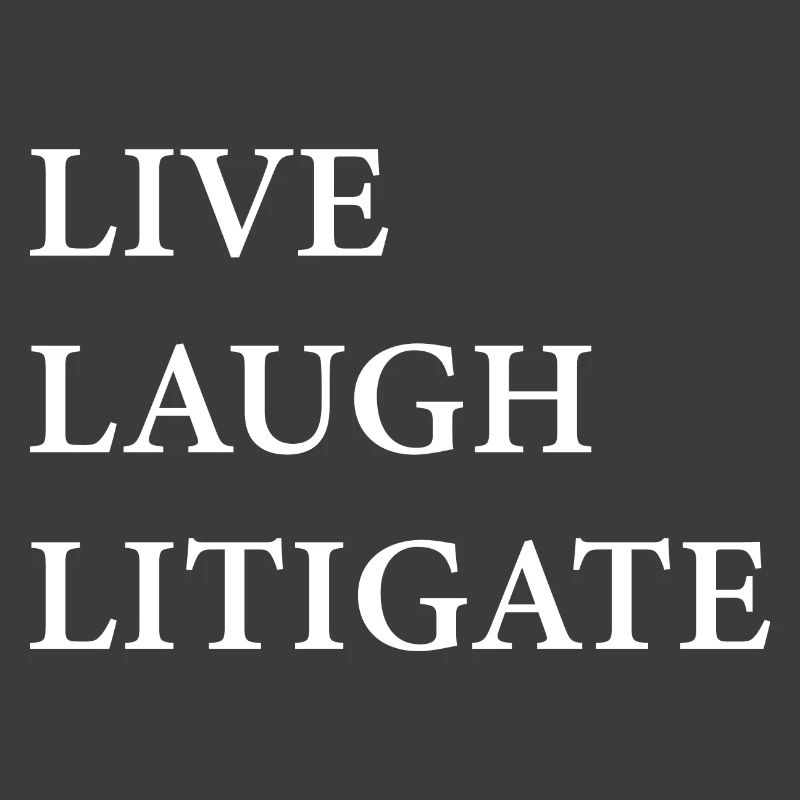 Live Laugh Litigate