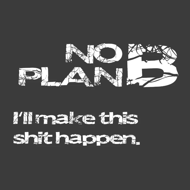 No Plan B – Strong Statement Spruch Shirt