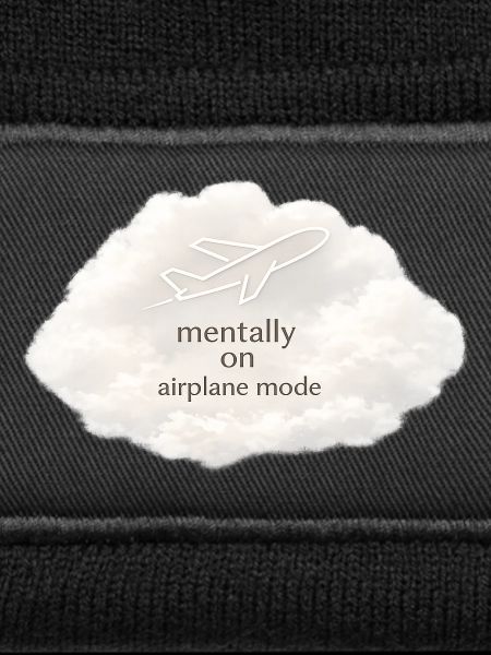 Mental airplane mode