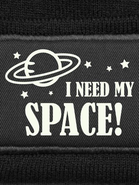 I need my space!