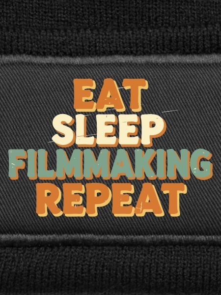 Eat Sleep Filmmaking Repeat