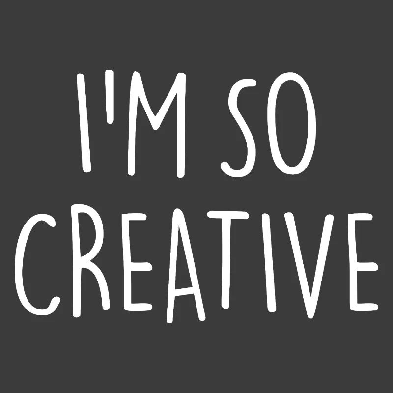 I'M SO CREATIVE