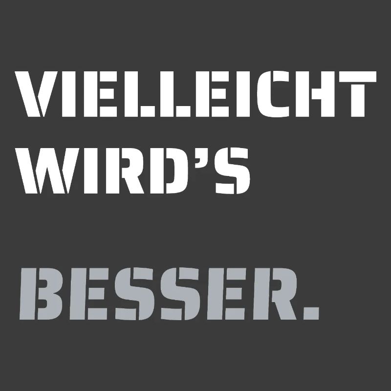 Maybe it will get better. (dark)