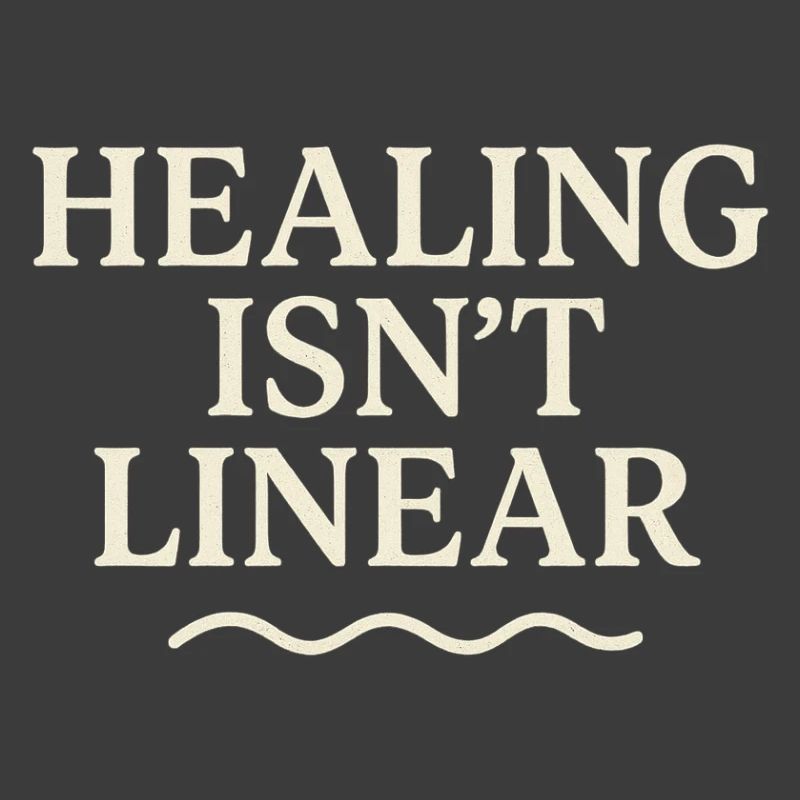 Healing is not a linear path