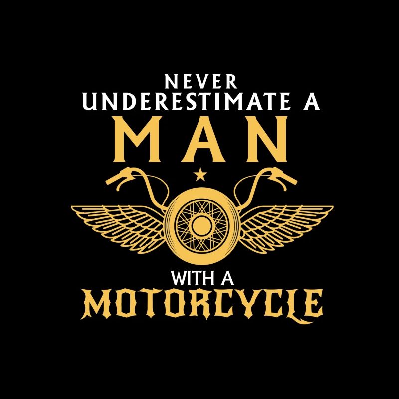 UNDERESTIMATE NEVER A MAN AND HIS MOTORCYCLE.