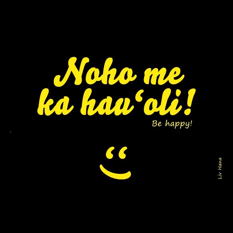 Noho me ka hau'oli!