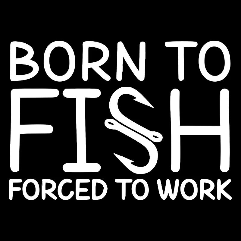 Born to Fish For Work Motivation T-Shirt
