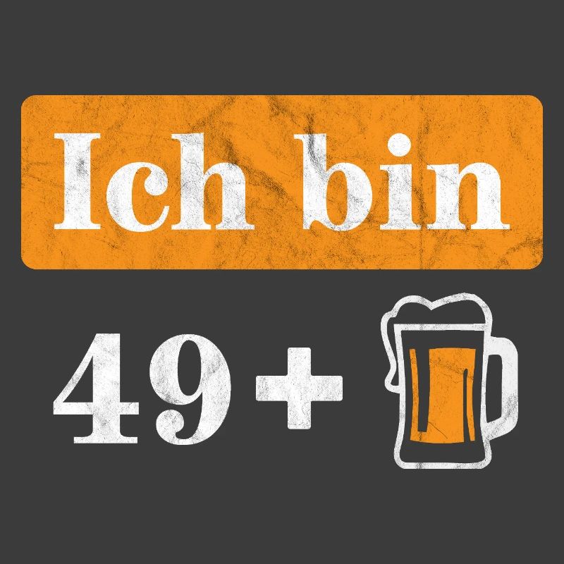 Ich bin 49 plus Bier 50. Geburtstag