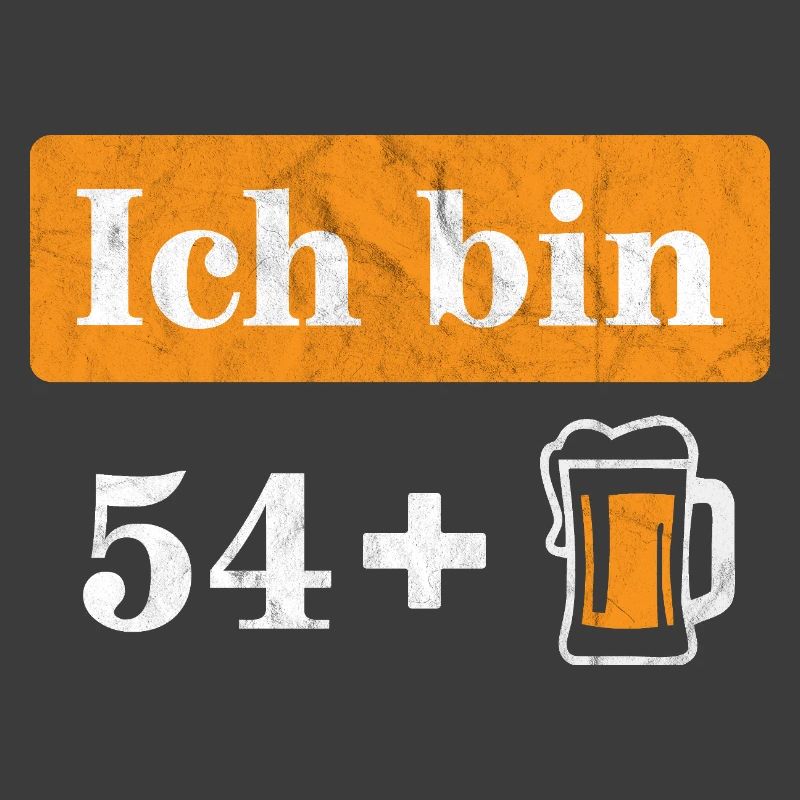 Ich bin 54 plus Bier 55. Geburtstag
