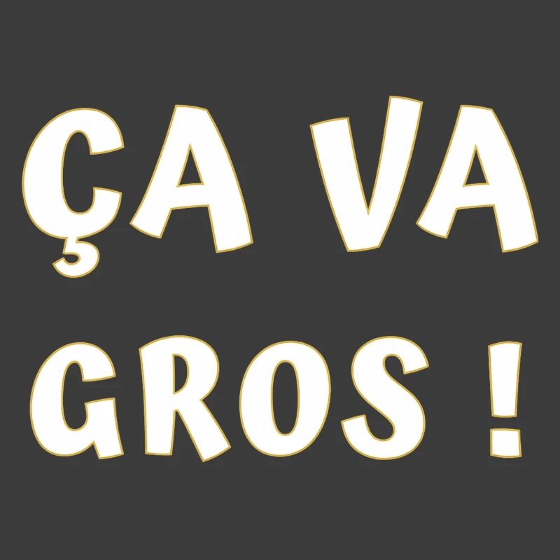 ÇA va gros !
