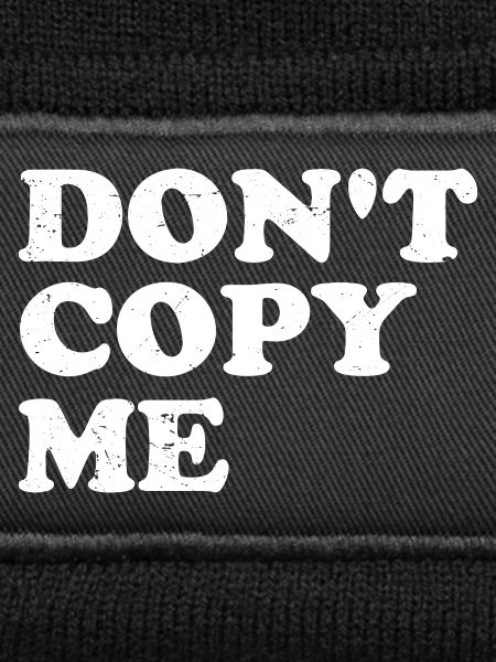 don't copy me