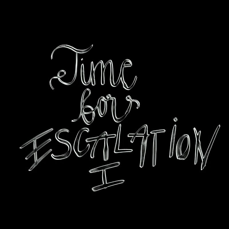 Time for Escalation