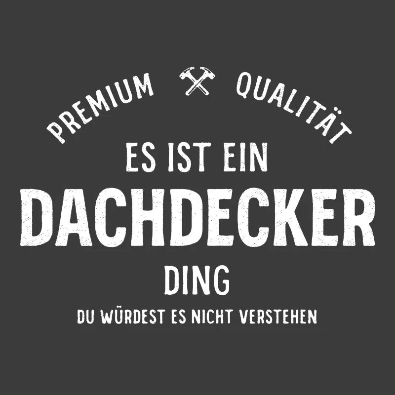 Es ist ein Dachdecker Ding