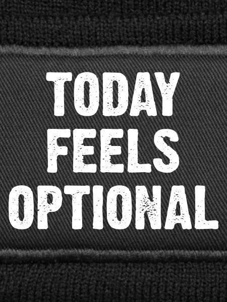 Today Feels Optional