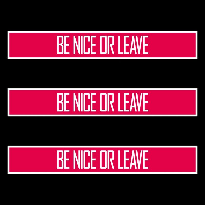 Be Nice Or Leave Lustig Statement Haltung Spruch