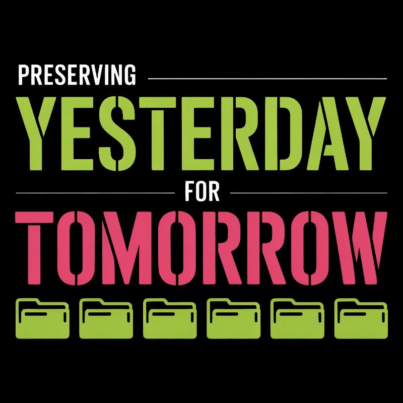 Preserving Yesterday for Tomorrow