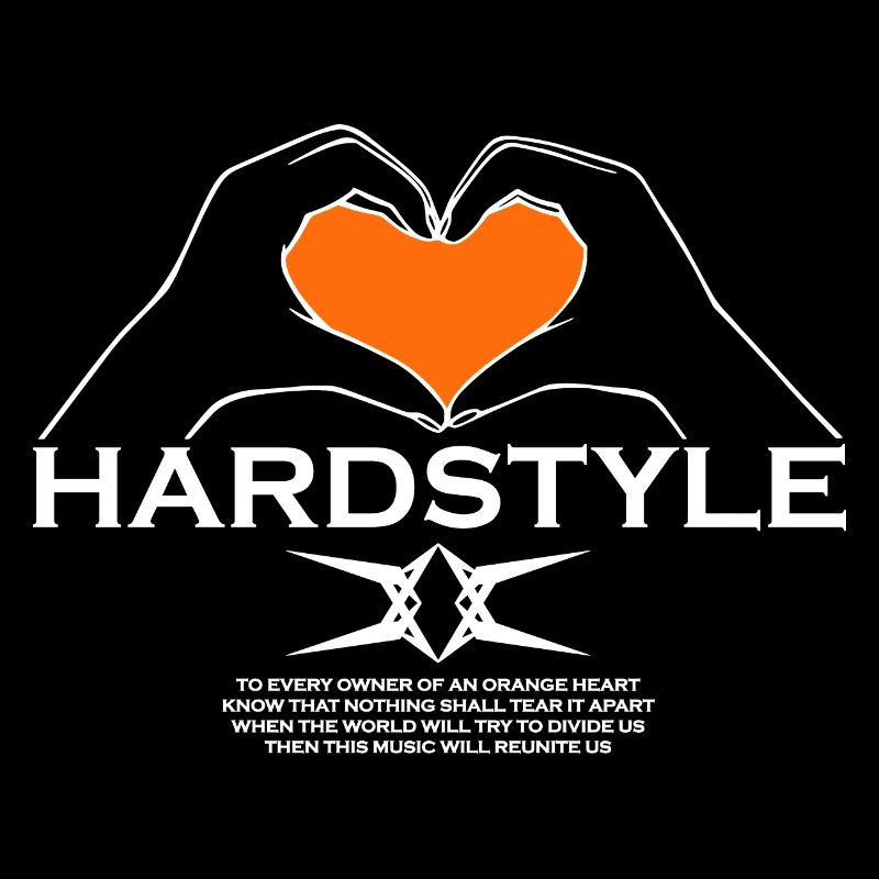 Hardstyle = My Style - Besitzer eines orangefarbenen Herzens