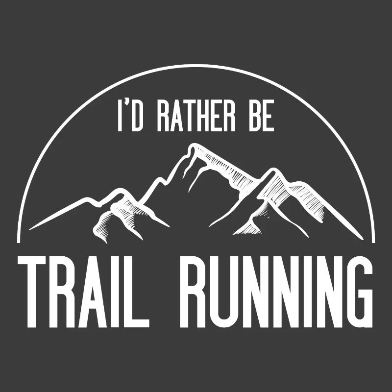 I'd Rather Be Trail Running