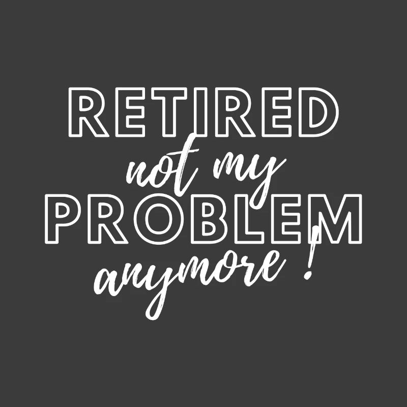 Retired, no longer my problem.
