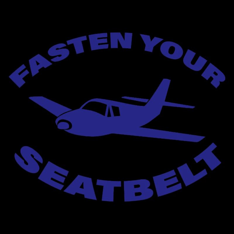 FASTEN YOUR SEATBELT