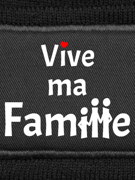 VIVE MA FAMILLE !