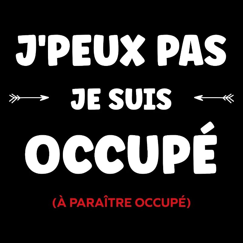 J'peux pas je suis occupé