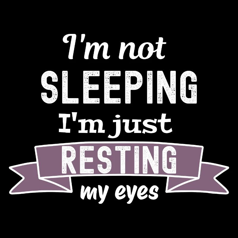 I'm not sleeping - I'm just restimg my eyes