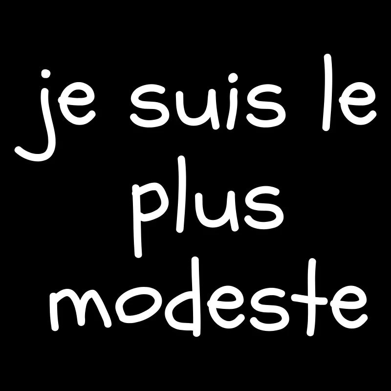Je suis le plus modeste