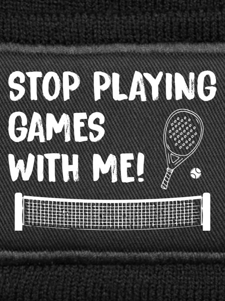 Padel_Funny_Stop_Playing_Games_With_Me