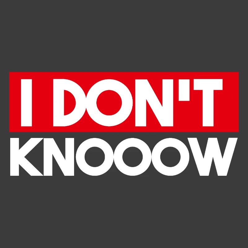 I Don't Know