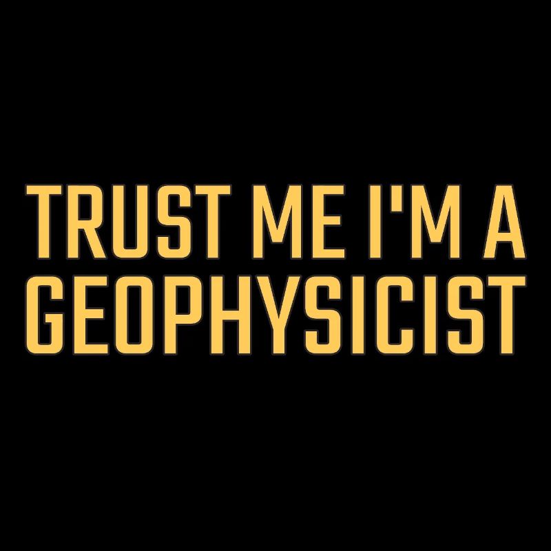 Géophysicien Faites-moi confiance Géophysique