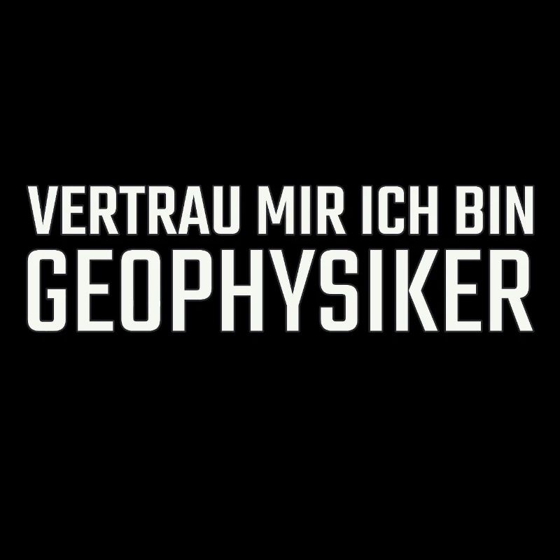 Geophysiker Vertrau mir Geophysik