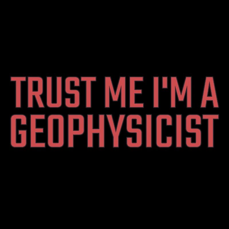 Géophysicien Faites-moi confiance Géophysique