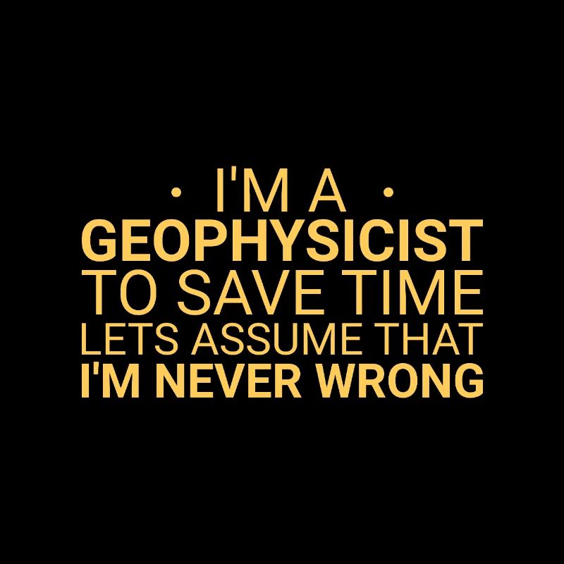 Geophysicist Never Wrong Geophysics