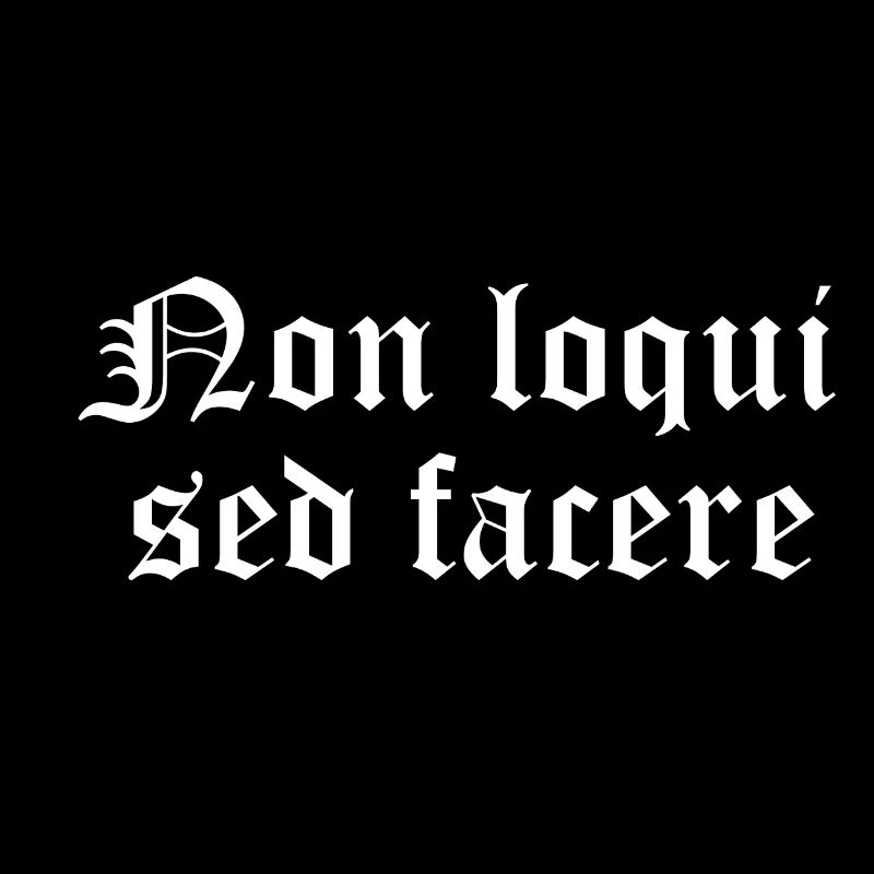 Non loqui sed facere