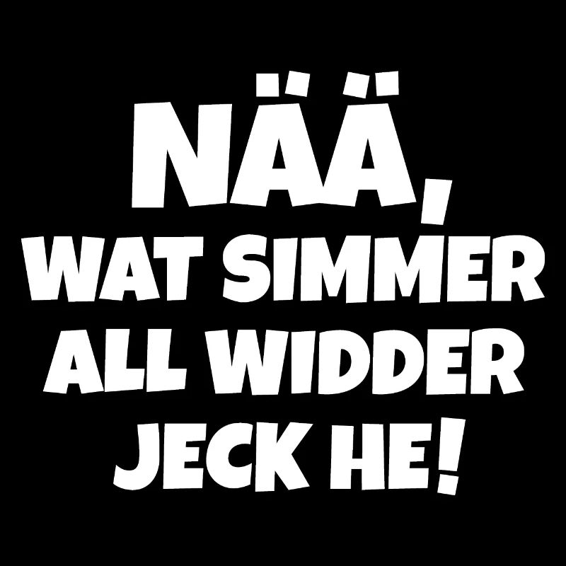 Nää wat simmer all widder jeck (Weiß)