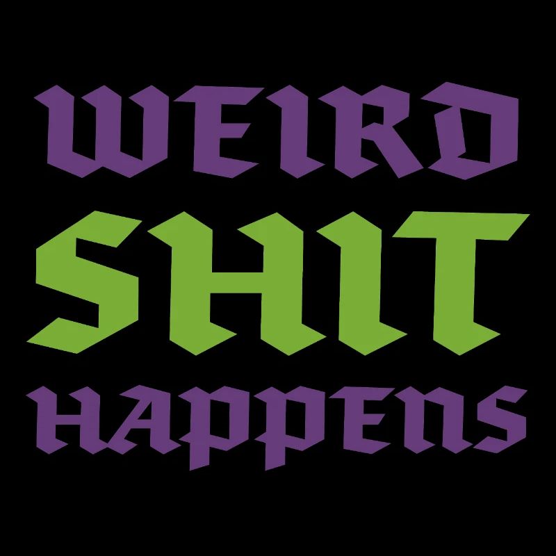Weird Shit Happens