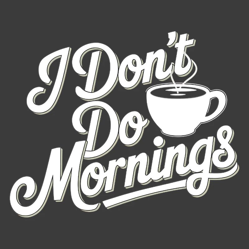Dont Do Mornings Coffee Tee