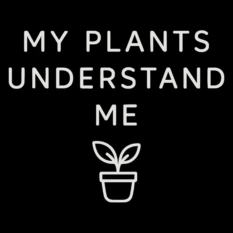 My plants understand me