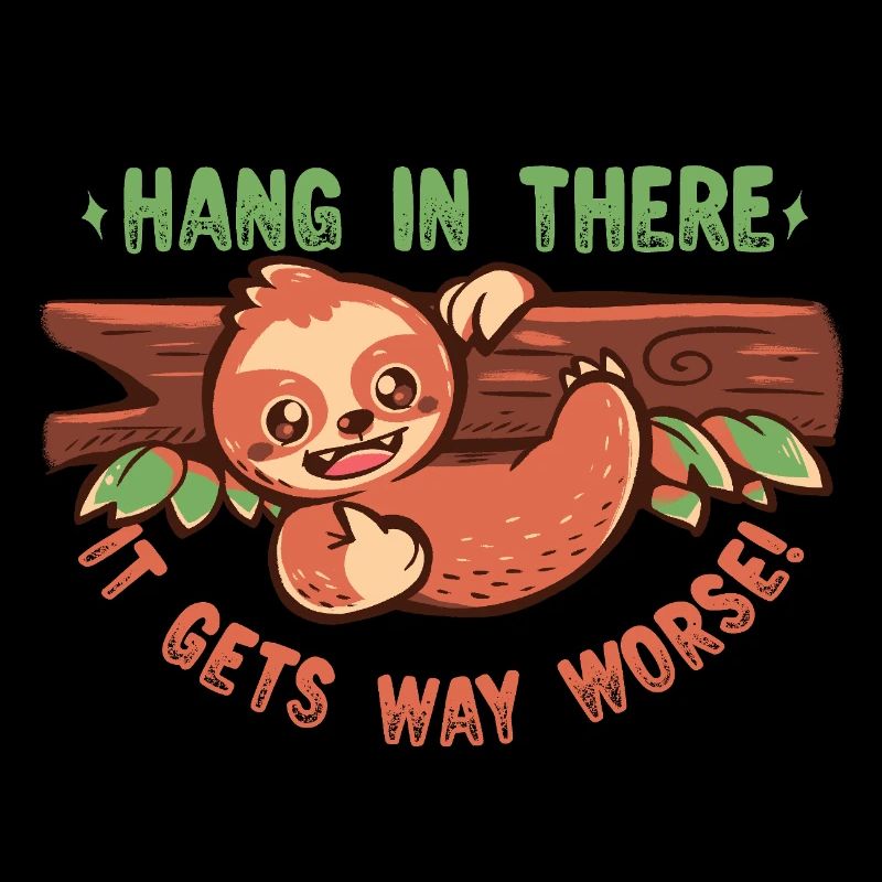 Hang in There it gets Way Worse