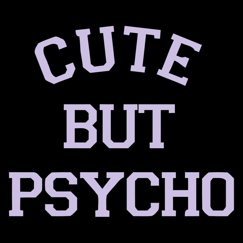 CUTE BUT PSYCHO