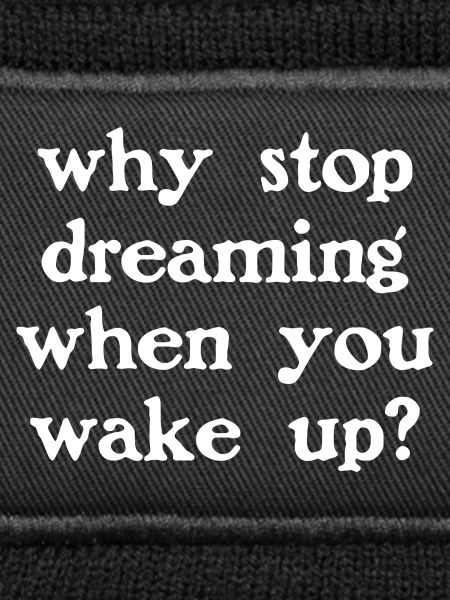 Why stop dreaming? (dark)