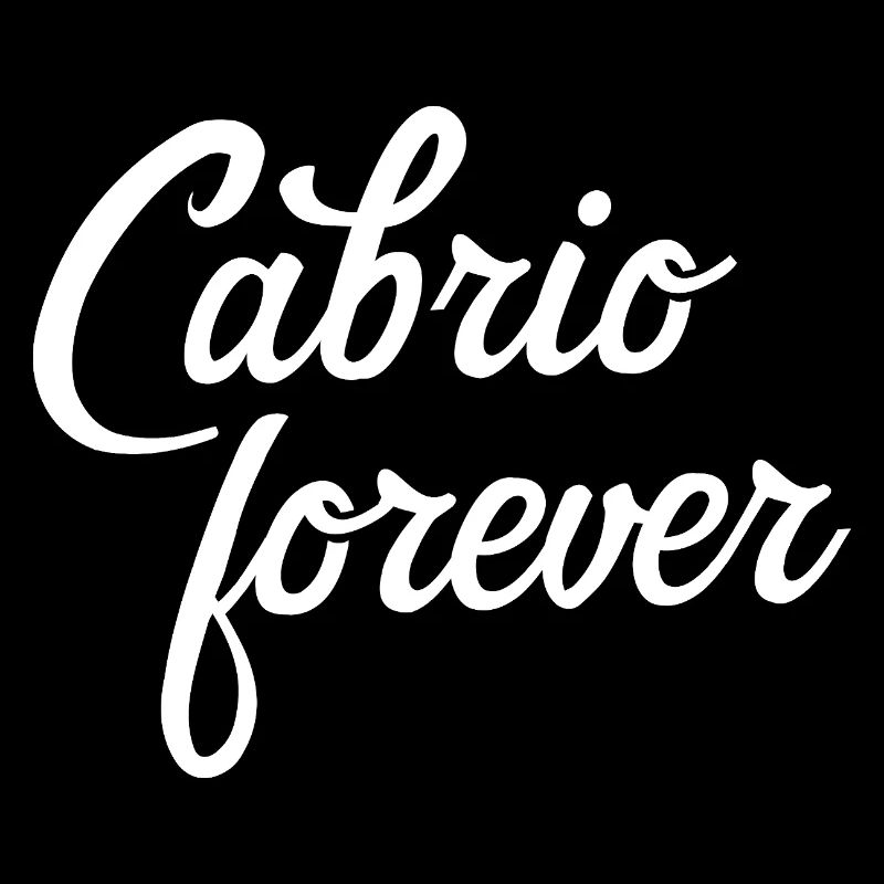 Aufdruck Cabrio forever toller Spruch Cabriolet